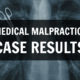 medical malpractice case results